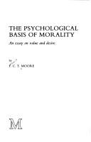 Front cover of The psychological basis of morality by F. C. T. Moore
