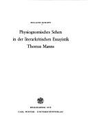 Cover of Physiognomisches Sehen in der literarkritischen Essayistik Thomas Manns by Roland Schopf