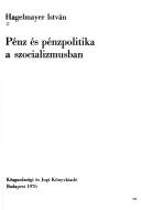 Front cover of Pénz és pénzpolitika a szocializmusban by Hagelmayer, István.