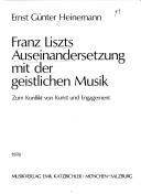 Front cover of Franz Liszts Auseinandersetzung mit der geistlichen Musik by Ernst-Günter Heinemann