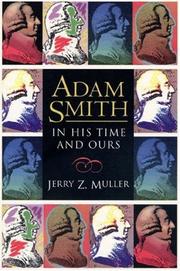 Front cover of Adam Smith in his time and ours by Jerry Z. Muller