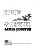 Cover of Spirit wrestler by James A. Houston