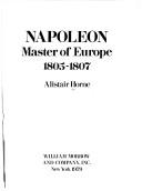 Front cover of Napoleon, Master of Europe, 1805-1807 by Alistair Horne