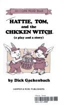 Front cover of Hattie, Tom, and the chicken witch by Dick Gackenbach