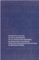Front cover of Regression analysis of prior experiences of key production personnel as predictors of revenues from high-grossing motion pictures in American release by Thomas Solon Simonet