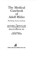 Front cover of The medical casebook of Adolf Hitler by Leonard L. Heston