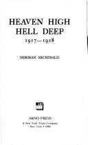 Front cover of Heaven high, hell deep, 1917-1918 by Norman Archibald