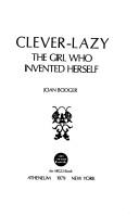 Front cover of Clever-Lazy, the girl who invented herself by Joan Bodger