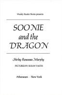 Front cover of Soonie and the dragon by Shirley Rousseau Murphy