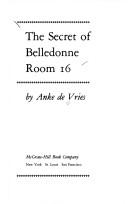 Front cover of The secret of Belledonne room 16 by Anke de Vries
