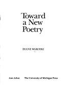 Front cover of Toward a new poetry by Diane Wakoski