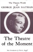 Front cover of The theatre of the moment by Nathan, George Jean