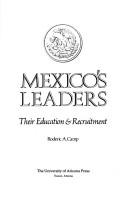 Cover of Mexico's leaders, their education & recruitment by Roderic Ai Camp