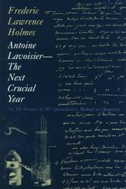 Front cover of Antoine Lavoisier, the next crucial year, or The sources of his quantitative method in chemistry by Frederic Lawrence Holmes