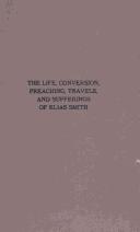 Cover of The life, conversion, preaching, travels, and sufferings of Elias Smith by Elias Smith