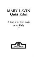 Front cover of Mary Lavin, quiet rebel by A. A. Kelly