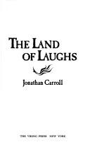 Front cover of The land of laughs by Jonathan Carroll