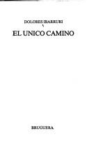 Front cover of El unico camino by Dolores Ibárruri