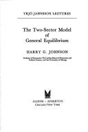 Front cover of The two-sector model of general equilibrium by Harry Gordon Johnson