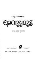 Front cover of A dictionary of eponyms by Cyril Leslie Beeching