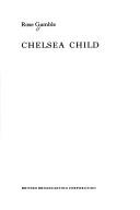 Cover of Chelsea child by Rose Gamble
