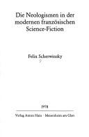 Front cover of Die Neologismen in der modernen französischen Science-Fiction by Felix Scherwinsky