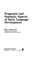 Cover of Pragmatic and semantic aspects of early language development by Ernst L. Moerk