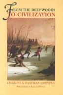 Cover of From the deep woods to civilization by Charles Alexander Eastman