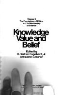 Cover of Knowledge, value, and belief by Hugo Tristram Englehardt