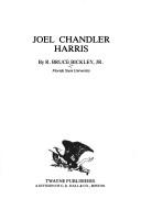 Front cover of Joel Chandler Harris by R. Bruce Bickley