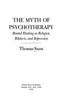 Cover of The myth of psychotherapy by Thomas Stephen Szasz