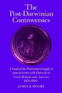 Cover of The post-Darwinian controversies by Moore, James R.
