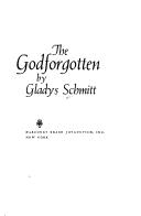 Front cover of The Godforgotten by Gladys Schmitt
