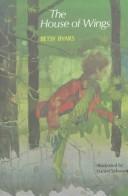 Front cover of The house of wings by Betsy Cromer Byars