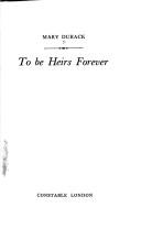 Cover of To be heirs forever by Mary Durack