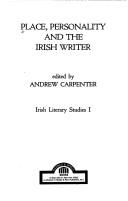Front cover of Place, personality, and the Irish writer by Andrew Carpenter