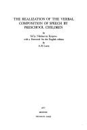 Front cover of The realization of the verbal composition of speech by preschool children by Sofʹi͡a Nikolaevna Karpova