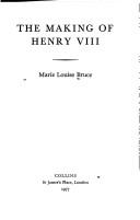 Front cover of The making of Henry VIII by Marie Louise Bruce