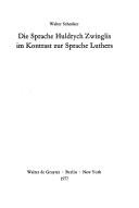 Front cover of Die Sprache Huldrych Zwinglis im Kontrast zur Sprache Luthers by Walter Schenker
