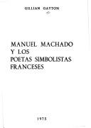 Front cover of Manuel Machado y los poetas simbolistas franceses by Gillian Margaret Gayton