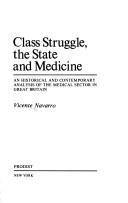 Cover of Class struggle, the state, and medicine by Vicente Navarro
