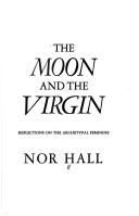 Front cover of The Moon and the Virgin by Nor Hall