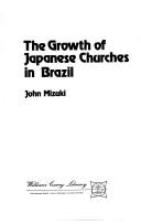 Front cover of The growth of Japanese churches in Brazil by John Mizuki