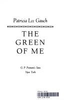 Front cover of The Green of Me by Patricia Lee Gauch