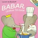 Cover of Babar learns to cook by Laurent de Brunhoff