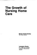 Front cover of The growth of nursing home care by Burton David Dunlop