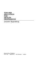 Front cover of Toward education for health professions by Jeanette Regensburg