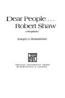 Front cover of Dear people ... Robert Shaw by Joseph A. Mussulman