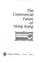 Front cover of The commercial future of Hong Kong by William F. Beazer