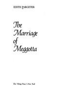 Front cover of The Marriage of Meggotta by Edith Pargeter